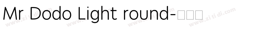 Mr Dodo Light round字体转换 Mr Dodo Light round字体转换